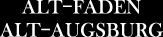 ALT-FADEN ALT-AUGSBURG